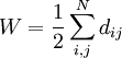 W=\frac{1}{2} \sum_{i,j}^{N} d_{ij}