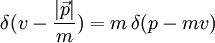 \delta(v-\frac{|\vec{p}|}{m})=m\,\delta(p-mv)