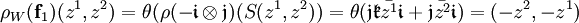 \rho_W(\mathbf f_1)(z^1,z^2) = \theta(\rho(-\mathfrak{i}\otimes\mathfrak{j})(S(z^1,z^2)) = \theta(\mathfrak{jk}\bar{z^1}\mathfrak{i}+\mathfrak{j}\bar{z^2}\mathfrak{i}) = (-z^2,-z^1)