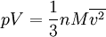 p V = \frac{1}{3} n M \overline{v^2}