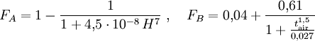 F_A=1-\frac{1}{1+4{,}5\cdot 10^{-8}\,H^7}\ ,\quad F_B=0{,}04+\frac{0{,}61}{1+\frac{t_\mathrm{air}^{1{,}5}}{0{,}027}}