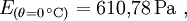 E_{(\theta=0\,^{\circ}\mathrm{C})}=610{,}78\,\mathrm{Pa}\ ,