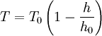 T = T_0 \left(1 - \frac{h}{h_0}\right)