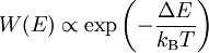 W(E) \propto \exp \left( -\frac{\Delta E}{ k_\mathrm{B}T} \right)