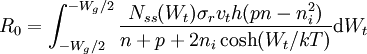 R_0 = \int_{-W_g / 2}^{- W_g / 2} \frac{N_{ss}(W_t )\sigma_r v_th (pn- n_i^2)  }{n + p + 2n_i \cosh(W_t / kT)} \mathrm{d}W_t