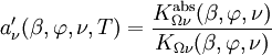 a_{\nu}^\prime(\beta, \varphi, \nu, T) = \frac{K_{\Omega \nu}^\mathrm{abs}(\beta, \varphi, \nu)}{K_{\Omega \nu}(\beta, \varphi, \nu)} \,