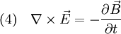 (4) \quad \nabla \times \vec E = - {{\partial \vec B} \over {\partial t}}