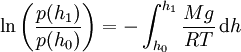 \ln\left( \frac{p(h_1)}{p(h_0)}\right)  = - \int_{h_0}^{h_1}\frac{M g}{R T} \, \mathrm{d}h