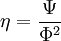 \eta = \frac{\Psi}{\Phi^2}