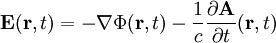 \mathbf{E}(\mathbf{r},t) = -\nabla\Phi(\mathbf{r},t) - \frac{1}{c} \frac{\partial \mathbf{A}}{\partial t}(\mathbf{r},t)