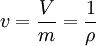 v = \frac{V}{m} = \frac{1}{\rho}