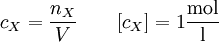 c_X = \frac {n_X}{V} \qquad [c_X] = 1 \frac{\rm mol}{\rm l}