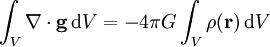 \int_V \nabla \cdot \mathbf g\, \mathrm d V = -4 \pi G \int_V \rho(\mathbf r)\,\mathrm d V