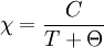 \chi = \frac{C}{T+\Theta}