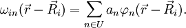 \omega_{i n}(\vec r -\vec R_i) = \sum_{n\in U} a_n \varphi_n (\vec r -\vec R_i).