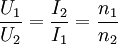 \frac {U_1} {U_2} = \frac {I_2} {I_1} = \frac{n_1}{n_2} \,