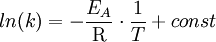 ln(k) = -\frac{E_A}{\mathrm{R}} \cdot \frac{1}{T} + const