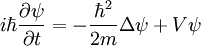 i \hbar \frac{\partial \psi}{\partial t} = - \frac{\hbar^2}{2m}\Delta \psi + V \psi