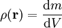 \rho(\mathbf r) = \frac{\mathrm d m}{\mathrm d V}