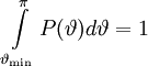 \int\limits_{\vartheta _{\min } }^\pi  {P(\vartheta )d\vartheta }  = 1