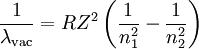 \frac{1}{\lambda_{\mathrm{vac}}} = RZ^2 \left(\frac{1}{n_1^2}-\frac{1}{n_2^2}\right)