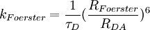 k_{Foerster} = \frac{1}{\tau_D} (\frac{R_{Foerster}}{R_{DA}})^6