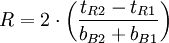 R=2\cdot\left(\frac{t_{R2}-t_{R1}}{b_{B2}+b_{B1}}\right)