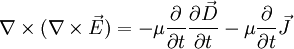 \nabla \times (\nabla \times \vec E) = -{\mu}\frac{\part }{\partial t} \frac{\part \vec D}{\partial t}-\mu \frac{\part }{\partial t } \vec J