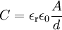 C = \epsilon_\mathrm{r} \epsilon_0 \frac{A}{d}