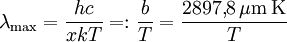 \lambda_\mathrm{max} = \frac{hc}{xkT} =: \frac{b}{T} = \frac{2897{,}8\,\mathrm{\mu m \, K}}{T}