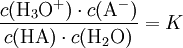 \frac{c(\mathrm{H}_3\mathrm{O}^+) \cdot c(\mathrm{A}^-)}{c(\mathrm{HA}) \cdot c(\mathrm{H}_2\mathrm{O})}=K