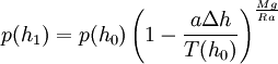 p(h_1) = p(h_0) \left( 1 - \frac{a \Delta h}{T(h_0)} \right)^{\frac{M g}{R a}}