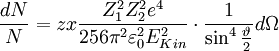 \frac{{dN}} {N} = zx\frac{{Z_1 ^2 Z_2 ^2 e^4 }} {{256\pi ^2 \varepsilon _0 ^2 E_{Kin} ^2 }} \cdot \frac{1} {{\sin ^4 \frac{\vartheta } {2}}}d\Omega