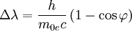\Delta \lambda=\frac{h}{m_{0e}c}\left(1- \cos \varphi \right)