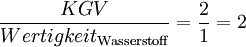 \frac{KGV}{Wertigkeit_{\rm Wasserstoff}} =  \frac{2}{1} = 2