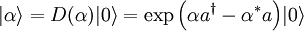 |\alpha\rangle=D(\alpha)|0\rangle=\exp{\left(\alpha a^\dagger - \alpha^* a\right)}|0\rangle