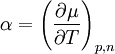 \alpha         = 	\left( 		\frac{\partial \mu}{\partial T}  	\right)_{p,n}