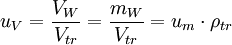 u_V = \frac{V_W}{V_{tr}}=\frac{m_W}{V_{tr}}=u_m \cdot \rho_{tr}
