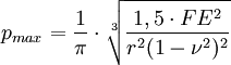 p_{max} = \frac{1} {\pi}  \cdot \sqrt[3]{\frac{1,5 \cdot F E^2}{{{r}^2  (1-{\nu}^2)^2}} }
