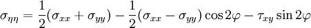 \sigma_{\eta\eta} = {1 \over 2}(\sigma_{xx} + \sigma_{yy}) - {1 \over 2}(\sigma_{xx} - \sigma_{yy}) \cos 2\varphi - \tau_{xy}\sin 2\varphi