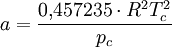 a = \frac{0{,}457235 \cdot R^2T_c^2}{p_c}