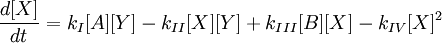 \frac{d [X]}{dt}=  k_I [A] [Y] - k_{II} [X] [Y] + k_{III} [B] [X] - k_{IV} [X]^2