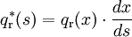 q_{\rm r}^*(s) = q_{\rm r}(x)\cdot\frac{dx}{ds}