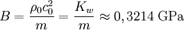 B=\frac{\rho_0c_0^2}{m}=\frac{K_w}{m}\approx 0,3214\;\rm{GPa}