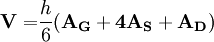 \mathbf{V=} \frac{h}{6}\mathbf{(A_G+4A_S+A_D)}