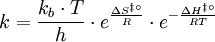 k= \frac{k_b \cdot T}{h} \cdot e^{ \frac{\Delta S^{\ddagger \circ}}{R}} \cdot e^{ - \frac{\Delta H^{\ddagger \circ}}{RT}}