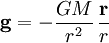 \mathbf g=-\frac{GM}{r^2}\,\frac{\mathbf r}{r}