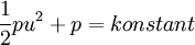 \frac{1}{2} p u^2 + p = konstant