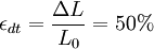 \epsilon_{dt}=\frac{\Delta L}{L_0}=50\%
