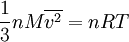 \frac{1}{3} n M \overline{v^2} = n R T